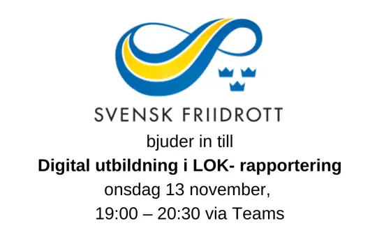 Svensk Friidrott Bjuder In Till Digital Utbildning I LOK Rapportering Onsdag 13 November, 1900 – 2030 Via Teams (1)
